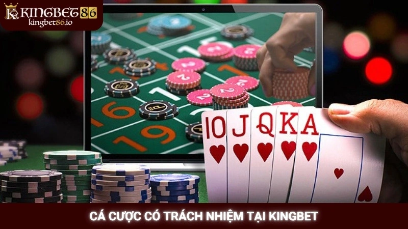 Chơi Có Trách Nhiệm 1 Cá cược có trách nhiệm tại Kingbet