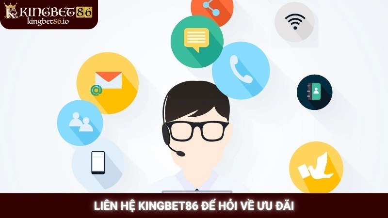 Liên Hệ 1 Liên hệ Kingbet86 để hỏi về ưu đãi