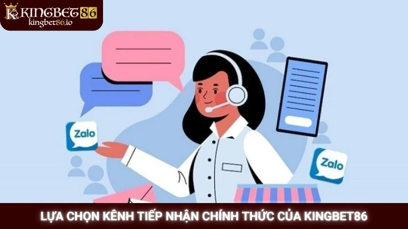 Liên Hệ 3 Lựa chọn kênh tiếp nhận chính thức của Kingbet86