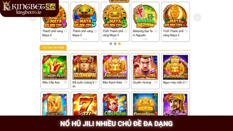 Nổ hũ Jili Kingbet86 - Top 5 game dễ nổ jackpot nhất 2025 1 Nổ hũ Jili nhiều chủ đề đa dạng