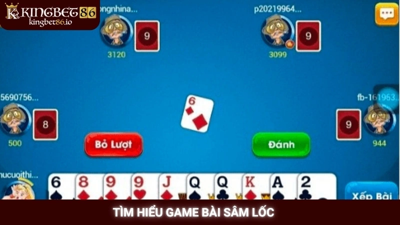 Sâm lốc online Kingbet86 - Tải game & nhận code chơi thử 1 Tìm hiểu game bài sâm lốc