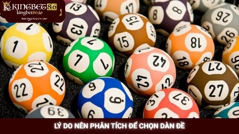 Soi cầu dàn đề bất bại - Phương pháp từ chuyên gia Kingbet86 2 Lý do nên phân tích để chọn dàn đề
