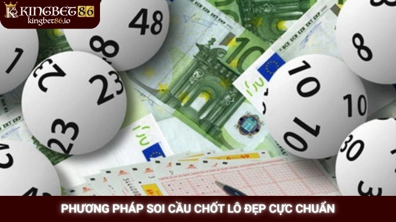Soi cầu lô đẹp hôm nay - Chốt số trúng lớn cùng Kingbet86 2 Phương pháp soi cầu chốt lô đẹp cực chuẩn
