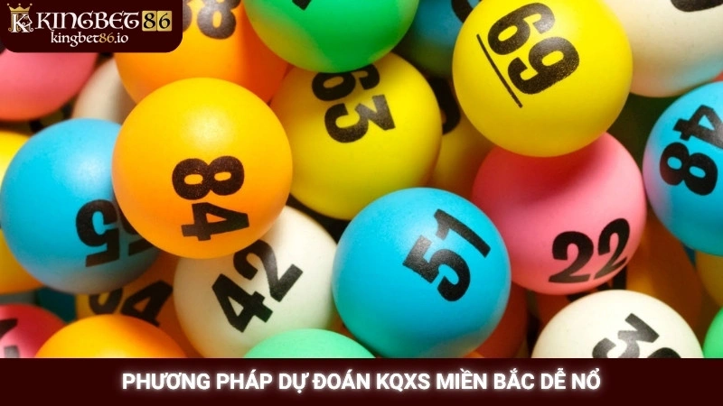 Phương pháp dự đoán KQXS miền Bắc dễ nổ