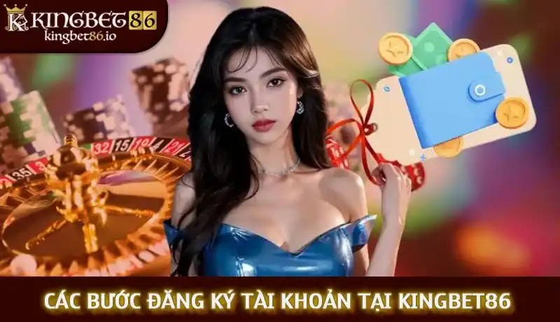 Các bước đăng ký tài khoản tại Kingbet86 Các bước đăng ký tài khoản tại Kingbet86