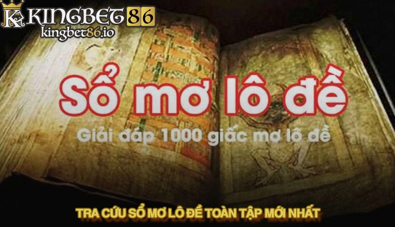 Giải mã giấc mơ lô đề - Khám phá bí ẩn những con số may mắn 2 Tra cứu sổ mơ lô đề toàn tập mới nhất