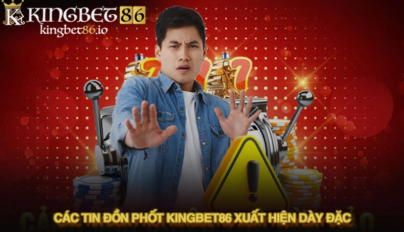 Kingbet86 Lừa Đảo? Toàn Bộ Sự Thật Và Hướng Dẫn Xác Minh Mới Nhất 2025 1 Các tin đồn phốt Kingbet86 xuất hiện dày đặc